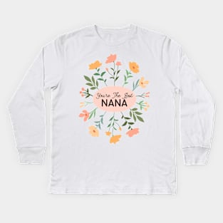 You Are The Best Nana Mother's Day Modern Flowers Kids Long Sleeve T-Shirt